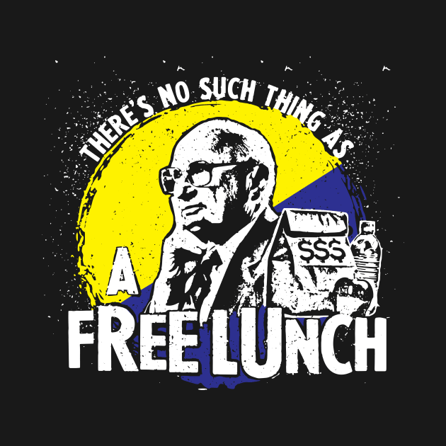 Uncle Milt Friedman - No Free Lunches by tinastore