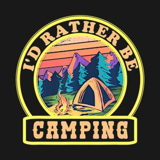 Id Rather Be Camping Campground Sunset Tent Camper T-Shirt