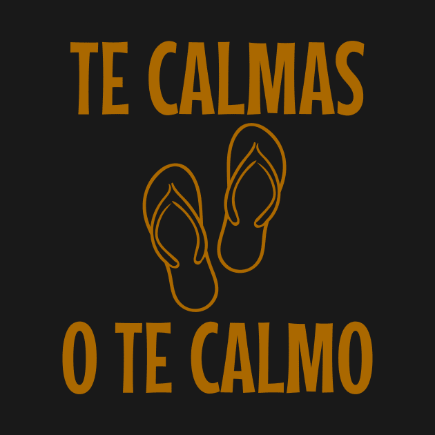 Te calmas o te calmo - brown design by verde