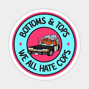 Bottom and Tops, We All Hate Cops Magnet