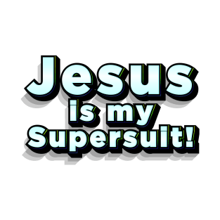 Jesus is my SuperSuit T-Shirt