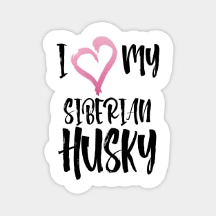 I Heart My Siberian Husky! Especially for Husky Dog Lovers! Magnet