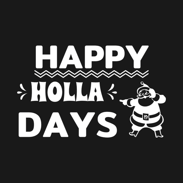 Happy Holla Days Santa Claus T shirt by RelianceDesign