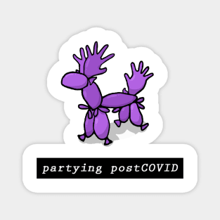 Partying postCOVID doggie stage Magnet