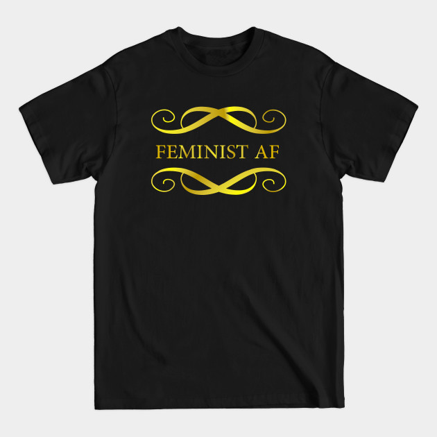 Disover Feminist af - Feminist Af - T-Shirt