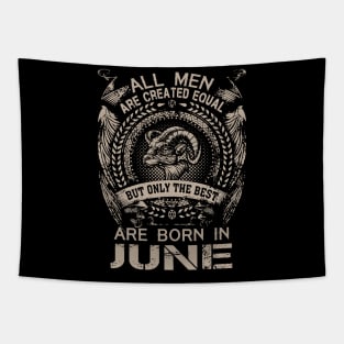 All Men Are Created Equal But Only The Best Are Born In June Tapestry