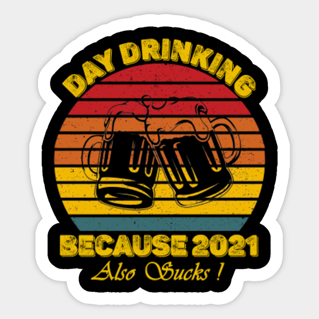 day drinking because 2021