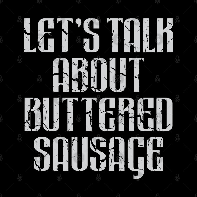 Let's Talk About Buttered Sausage by Trendsdk