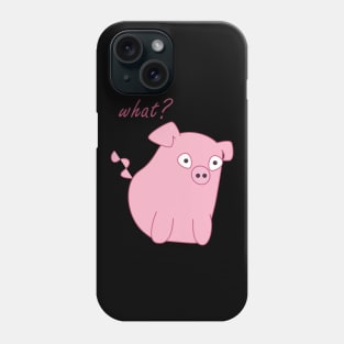 What? Funny, cute pig design Phone Case