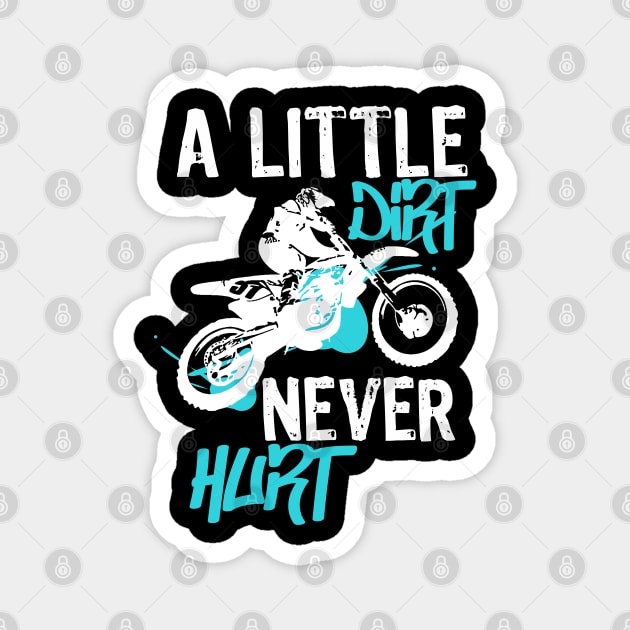 Dirt bike or motocross motocross mx quote  a little dirt never hurt quote Magnet by Guntah