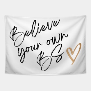 Believe Your Own BS - Motivational Quote Tapestry