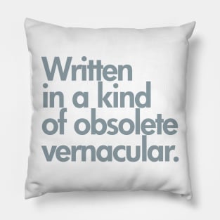 Written in Kind of an Obsolete Vernacular Pillow