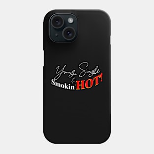 Young single and smokin hot t-shirt Phone Case