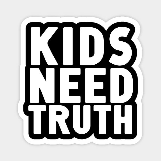 Kids Need Truth Magnet by Nick Quintero