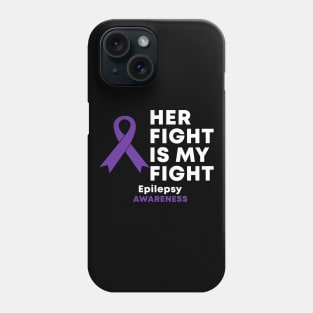 Her Fight Is My Fight Epilepsy Awareness Phone Case