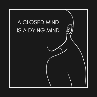 A closed mind is a dying mind, Trendy line art design T-Shirt