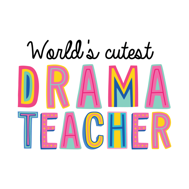 Drama Teacher Gifts | World's cutest Drama Teacher by BetterManufaktur