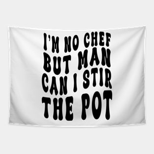 I'm No Chef But Man Can I Stir The Pot Funny Men Women Tapestry