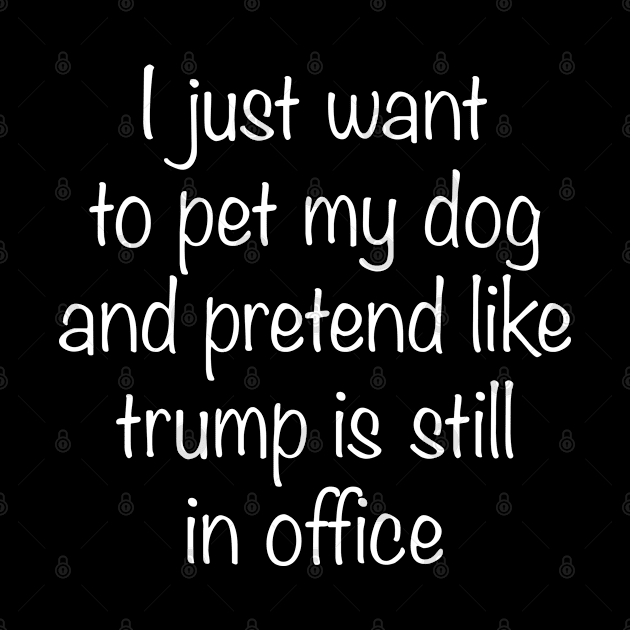 Funny Trump Great Boss - Pet My Dog - Best Gift Idea Ever For Election, Presidency, Supporter, Republican, Politics, Winner Elect, USA by Attia17