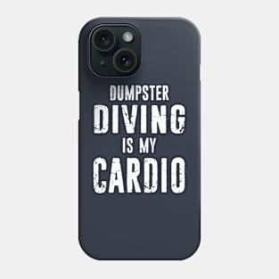 Dumpster Diving Is My Cardio Dumpster Diver Distressed Style Phone Case