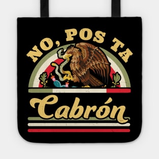 No Pos Ta Cabron -  Funny Mexican Saying Mexican Flag Tote