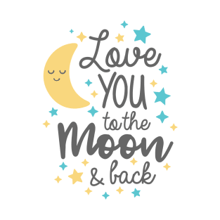 Love You To The Moon and Back T-shirt T-Shirt