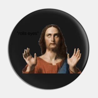 Jesus rolling his eyes Pin