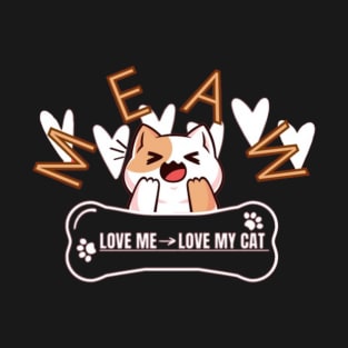 Love me means love my cat T-Shirt