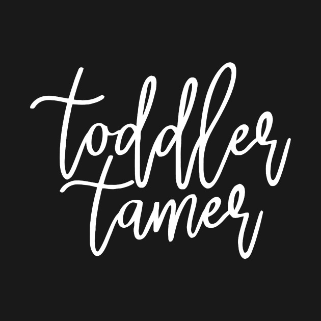 Toddler Tamer T-shirt, Toddler Mom Gift Preschool Teacher by Alison Cloy