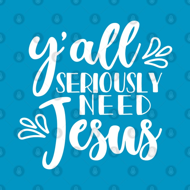 Y'all Seriously Need Jesus Christian Faith Mom Funny by GlimmerDesigns