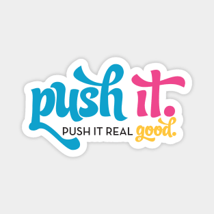 Push It Real Good Magnet