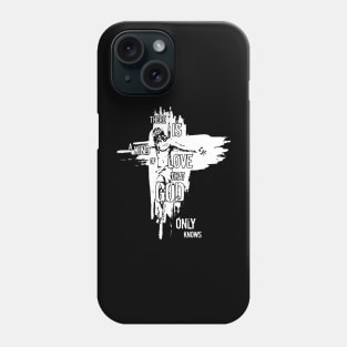Jesus There Is A Kind Of Love That God Only Knows Phone Case