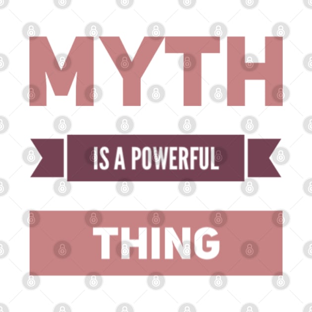 Myth is a powerful thing by BoogieCreates