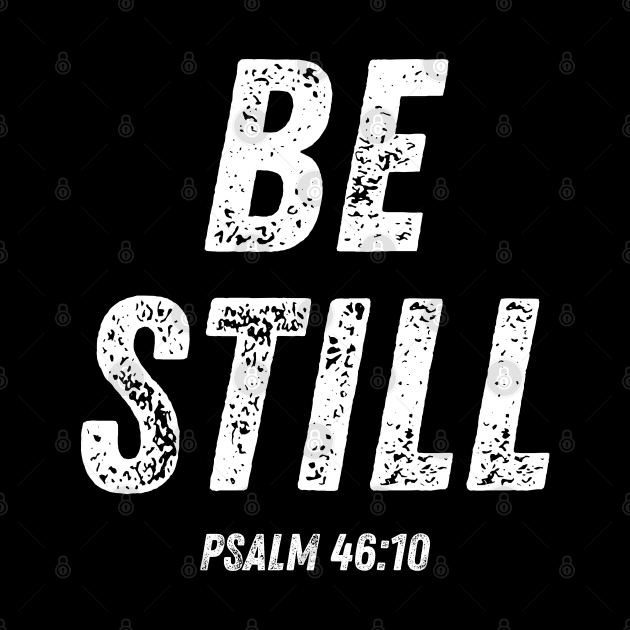 Be Still Psalm 46:10 Bible Verse Christian Quote by Art-Jiyuu