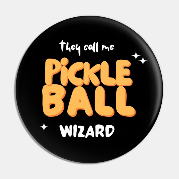 They Call Me Pickleball Wizard Pin by ThreadsVerse