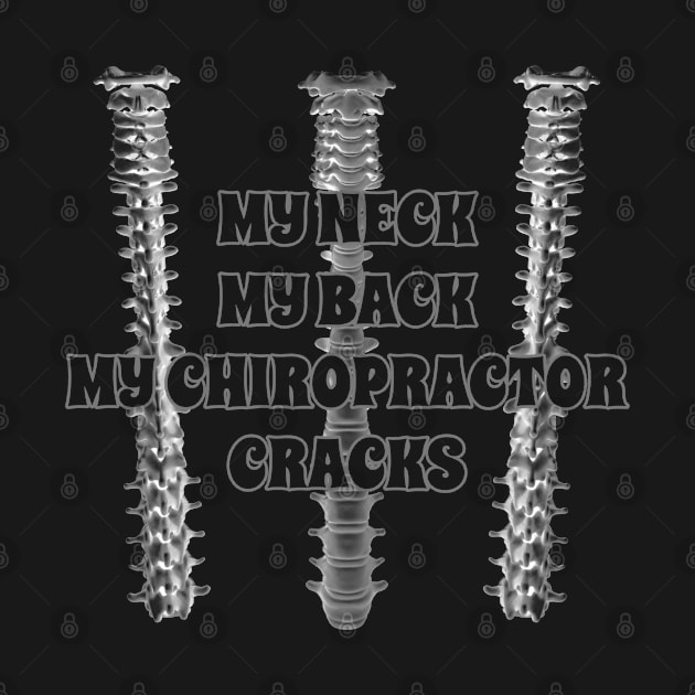 My Neck My Back My Chiropractor Cracks by TeachUrb