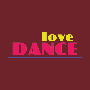 Love Dance by PK.digart T-Shirt