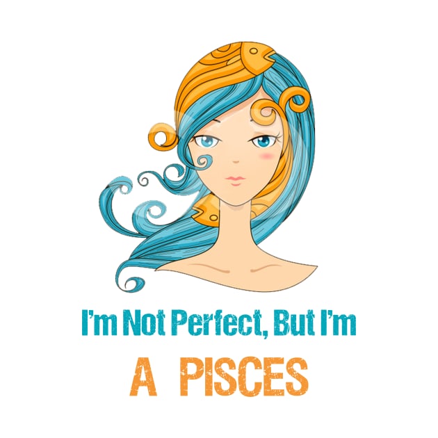 I'm Not Perfect But I'm a Pisces Horoscope by SweetMay