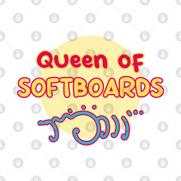 Queen of softboard - funny beginner surfer by Made by Popular Demand