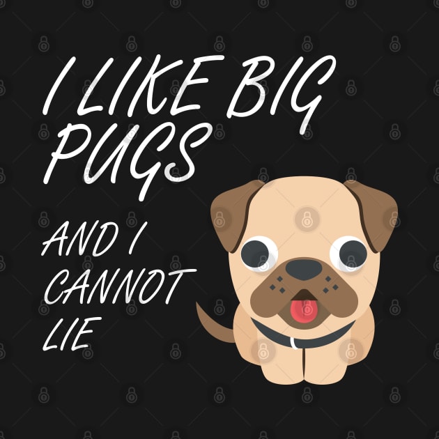 I Like Big Pugs by TDesign