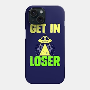 Get In Loser Phone Case