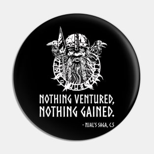 Viking Proverb - Nothing ventured, nothing gained. Pin