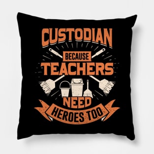 Custodian Because Teachers Need Heroes Too Pillow