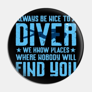 Always Be Nice To A Diver Shirt Funny Scuba Diving Diver Pin