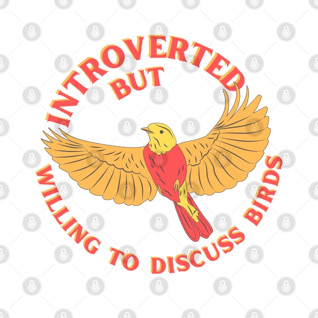 Introverted but Willing to Discuss Birds by Caring is Cool