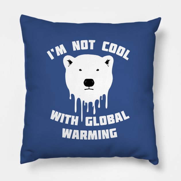 I'm Not Cool With Global Warming - Polar Bear Pillow by bangtees