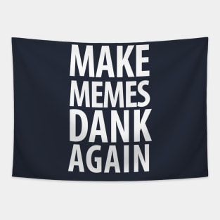 Make memes dank again! Tapestry