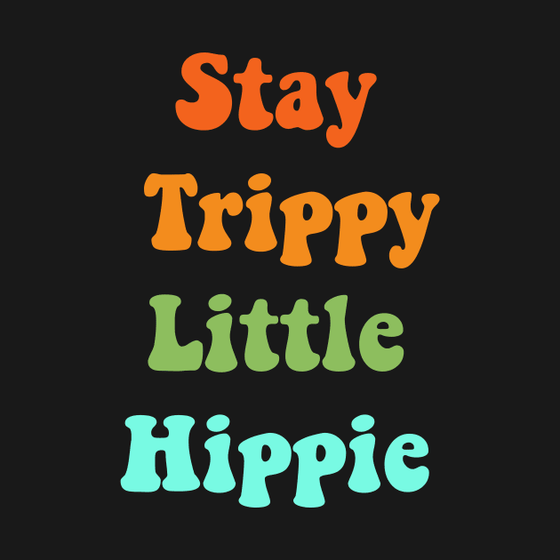 Stay trippy little hippie by Vintage Dream