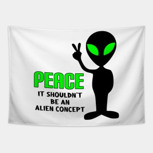 Peace, It Shouldn't be an Alien Concept Tapestry