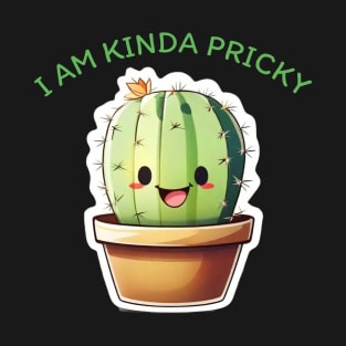 I AM KINDA PRICKY T-Shirt